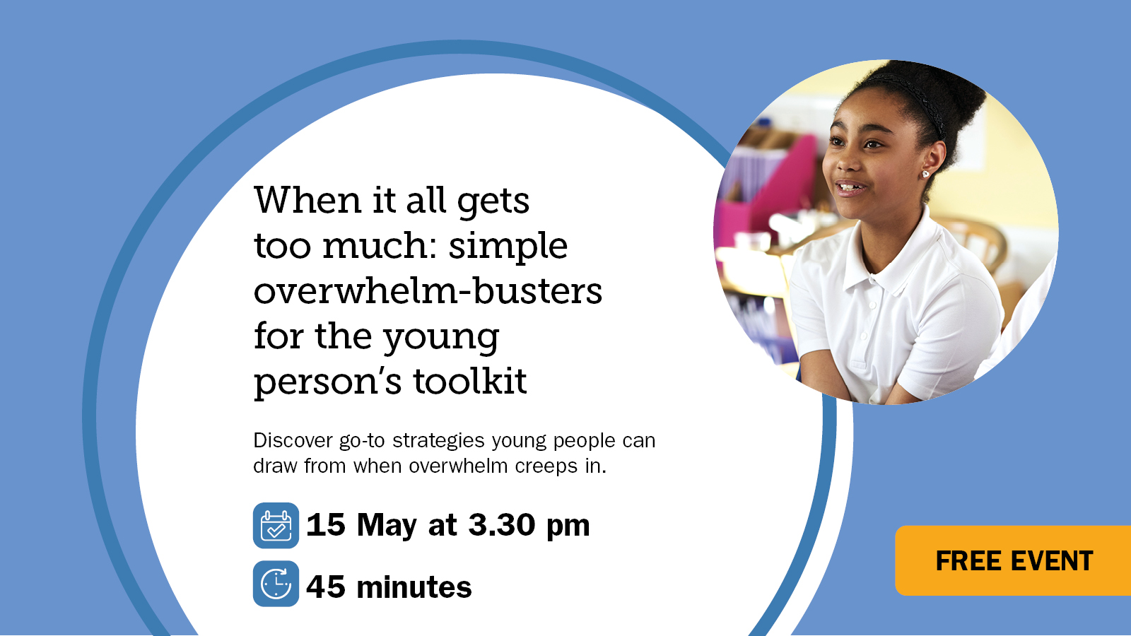 When it all gets too much: simple overwhelm-busters for the young person’s toolkit